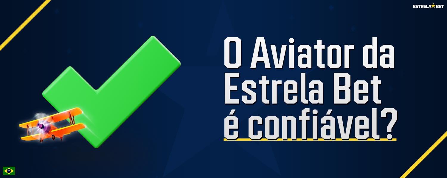 O Aviator é um jogo confiável, justo e seguro, disponível na plataforma Estrela Bet.