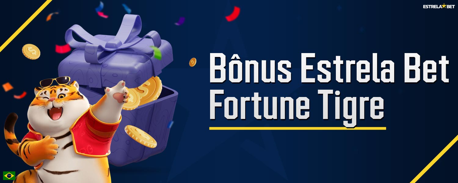 Revisão dos bônus disponíveis para o jogo Fortune Tiger na plataforma Estrela Bet.