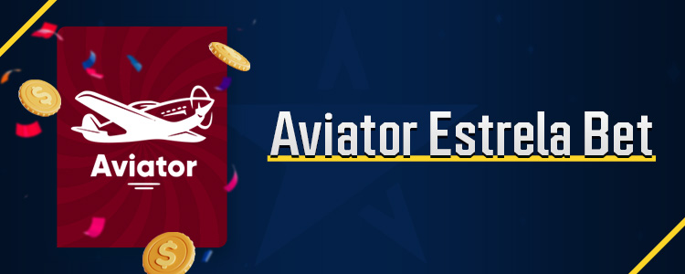 Revisão do jogo Aviator na plataforma Estrela Bet.