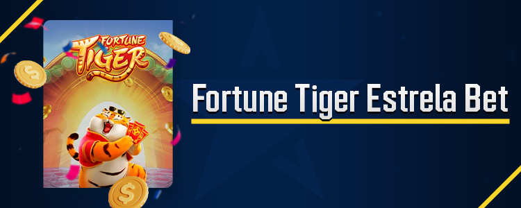 Revisão do jogo "Fortune Tiger" na plataforma Estrela Bet.
